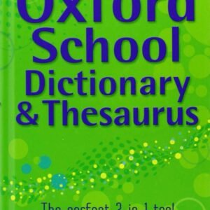 OXFORD SCHOOL DICTIONARY &THESAURUS: A ONE-STOP DICTIONARY