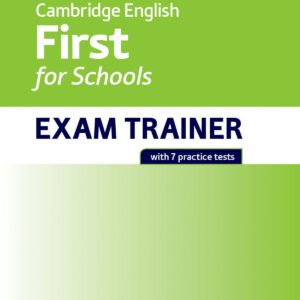 FIRST FOR SCHOOLS EXAM TRAINER STUDENT'S WITHOUT KEY OXFORD PREPARATION AND PRACTICE FOR CAMBRIDGE ENGLISH