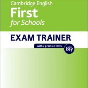 FIRST FOR SCHOOLS EXAM TRAINER STUDENT'S WITH KEY OXFORD PREPARATION FOR CAMBRIDGE ENGLISH