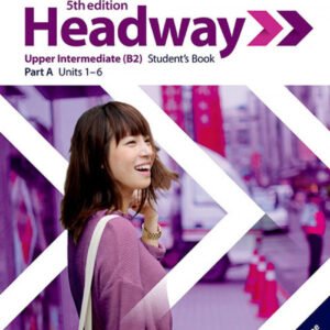 HEADWAY UPPER INTERMEDIATE SPLIT STUDENTS A FIFTH EDITION