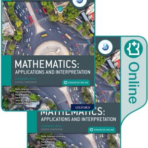 IB MATHEMATICS: APPLICATIONS AND INTERPRETATION STANDARD LEVEL, PRINT AND ENHANCED ONLINE COURSE BOOK