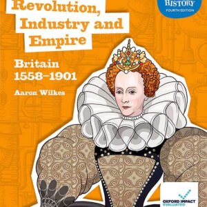 KS3 History 4th Edition: Revolution, Industry and Empire: Britain 1558-1901 Stud