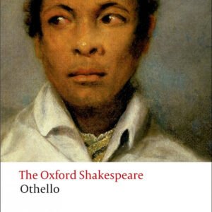 Oxford Worlds Classics: The Oxford Shakespeare: Othello