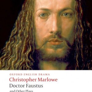 Oxford Worlds Classics: Doctor Faustus and Other Plays
