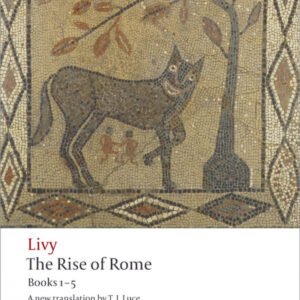 RISE OF ROME. BOOKS ONE TO FIVE