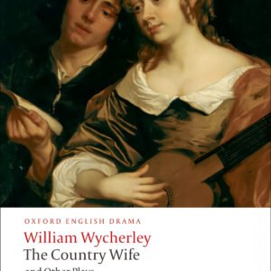 Oxford Worlds Classics: The Country Wife and Other Plays