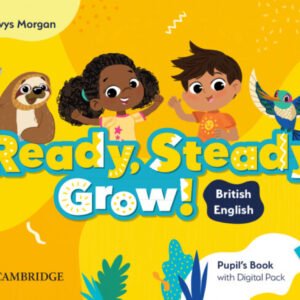 READY, STEADY, GROW! LEVEL 1 PUPIL'S BOOK WITH DIGITAL PACK BRITISH ENGLISH
