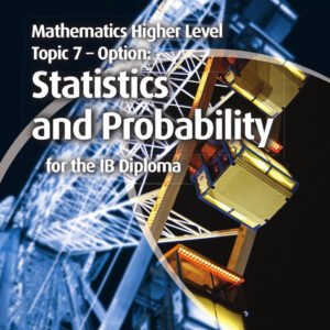 Mathematics Higher Level for the IB Diploma: Option Topic 7: Statistics and Probability