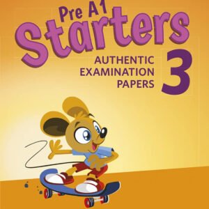 PRE A1 STARTERS 3 AUTHENTIC EXAMINATION PAPERS