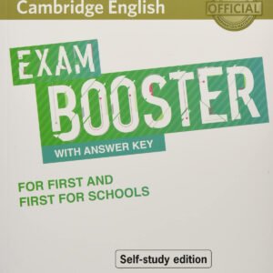 CAMBRIDGE ENGLISH EXAM BOOSTER WITH ANSWER KEY FOR FIRST AND FIRST FOR SCHOOLS