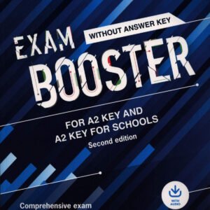 Cambridge Exam Boosters for the Revised 2020 Exam Second edition. Key and Key for Schools Exam Booster without Answither Key with Audio.