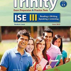 PREPARING FOR TRINITY ISE III (C1) READING -WRITING-SPEAKING -LISTENING SELF-STUDY