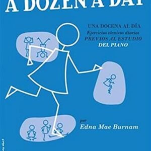 A DOZEN A DAY = UNA DOCENA AL DÍA. PIANO. LIBRO PRIMERO PREPARATO