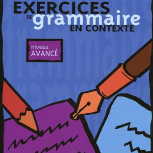 Exercices de grammaire en contexte. niveau AVANCÉ (mise en pratique)