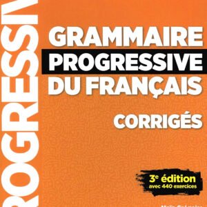 GRAMMAIRE PROGRESSIVE FRANCAIS CORRIGES DEBUTANT A1