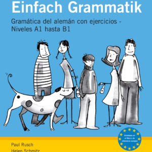 Einfach Grammatik. Gramática alemana con ejercicios desde el nivel A1 al nivel B1