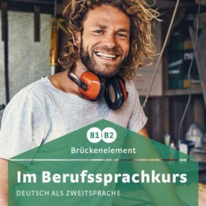 IM BERUFSSPRACHKURS B1B2 Kursbuch