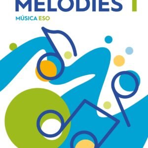 Melodies 1. Música ESO (nivell I)