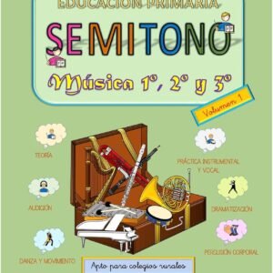 SEMITONO. MUSICA PARA 1º, 2º Y 3º. VOLUMEN 1