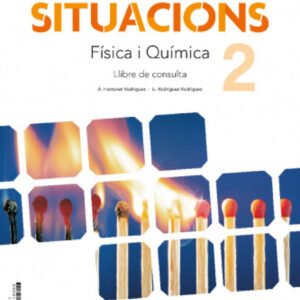Situacions 2. Física i Química. Llibre de consulta.