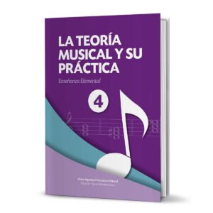 LA TEORÍA MUSICAL Y SU PRÁCTICA NIVEL 4