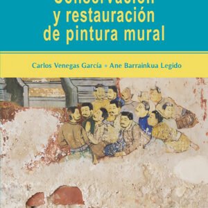 CONSERVACIÓN Y RESTAURACIÓN DE LA PINTURA MURAL
