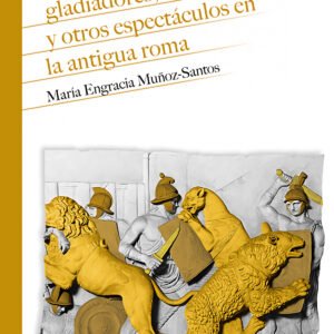 Gladiadores, fieras, carros y otros espectáculos en la antigua Roma