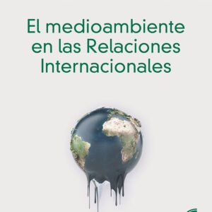 El medioambiente en las Relaciones Internacionales