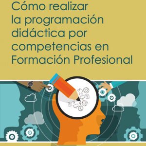 Co?mo realizar la programacio?n dida?ctica por competencias en Formacio?n Profesional