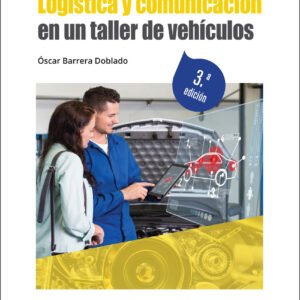 Logística y comunicación en un taller de vehículos 3.ª edición 2022