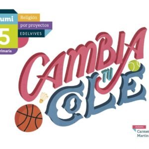 Cambia tu cole 5ºprimaria. Proyecto Kumi. Religión 2017