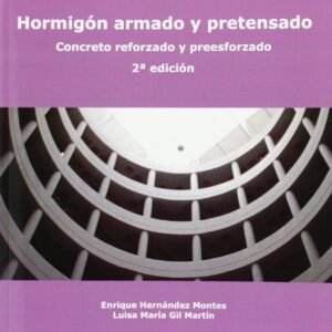 Hormigón armado y pretensado. Concreto reforzado y preesforzado. 2ª Edición