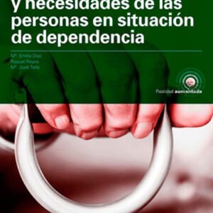 CARACTERÍSTICAS Y NECESIDADES DE LAS PERSONAS EN SITUACIÓN DE DEPENDENCIA