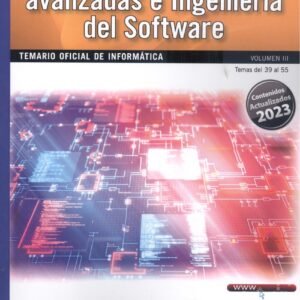 Oposiciones Cuerpo de Profesores de Enseñanza Secundaria. Informática. Vol. III. Bases de Datos avanzadas e Ingeniería del