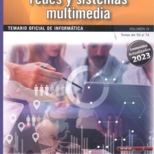 Oposiciones Cuerpo de Profesores de Enseñanza Secundaria. Informática. Vol. IV. Gestión de proyectos, redes y sistemas multimedia