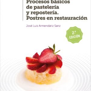 PROCESOS BÁSICOS DE PASTELERÍA Y REPOSTERÍA POSTRES EN RESTAURACIÓN. GRADO SUPERIOR. CICLOS FORMATIVOS