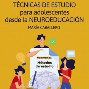 Es bueno saber aprender. TÉCNICAS DE ESTUDIO para adolescentes desde la NEUROEDUCACIÓN Volumen II