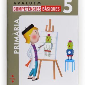 Avaluem competències bàsiques. 5 Primària