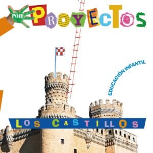 PROYECTO 1.LOS CASTILLOS (3 AÑOS) /INFANTIL