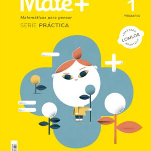 MATE+ MATEMATICAS PARA PENSAR SERIE PRACTICA 1 PRIMARIA