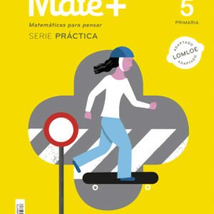 MATE+ MATEMATICAS PARA PENSAR SERIE PRACTICA 5 PRIMARIA