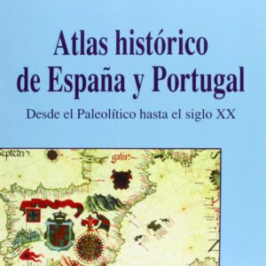 ATLAS HISTORICO DE ESPAÑA Y PORTUGAL -