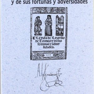 La vida de Lazarillo de Tormes, y de sus fortunas y adversidades