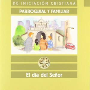 Catequesis de iniciación cristiana. Cuaderno: El día del Señor