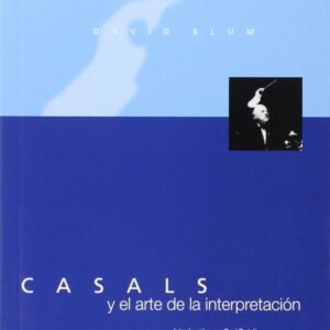 CASALS Y EL ARTE DE LA INTERPRETACIÓN