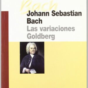JOHANN SEBASTIAN BACH. LAS VARIACIONES GOLDBERG