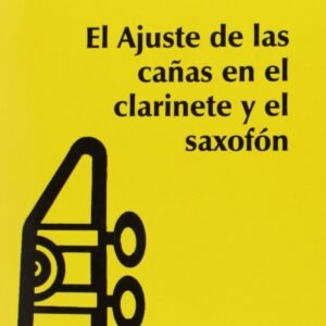 EL AJUSTE DE LAS CAÑAS DEL CLARINETE Y EL SAXOFON