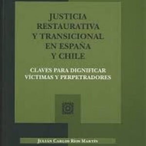 JUSTICIA RESTAURATIVA Y TRANSICIONAL EN ESPAÑA Y CHILE