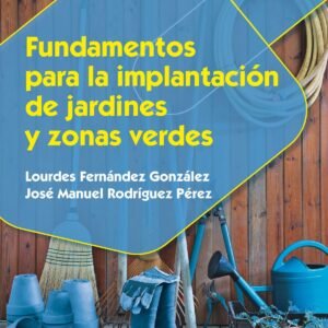 FUNDAMENTOS PARA LA IMPLANTACIÓN DE JARDINES Y ZONAS VERDES