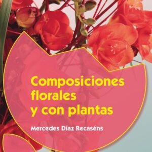 COMPOSICIONES FLORALES Y CON PLANTAS